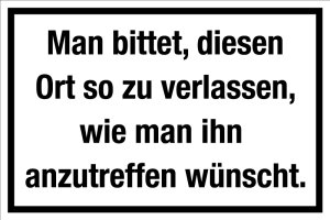 Gastronomie- und Gewerbeschild - Man bittet, diesen Ort so zu verlassen, wie man ihn anzutreffen wünscht. - Aluminium - 20 x 30 cm