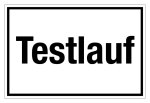 Hinweisschild - Testlauf