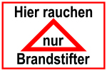 Hinweisschild - Hier rauchen nur Brandstifter