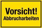 Baustellenschild - Vorsicht! Abbrucharbeiten