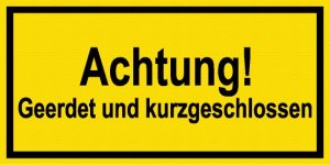 Warnschild - Achtung! Geerdet und kurzgeschlossen - Kunststoff - 10 x 20 cm