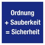 Aushang am Arbeitsplatz - Ordnung und Sauberkeit sorgt für Sicherheit