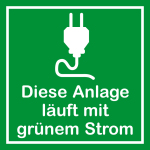 Schild für erneuerbare Energien ...  Anlage läuft mit grünem Strom