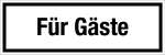 Gastronomie- und Gewerbeschild - Für Gäste 