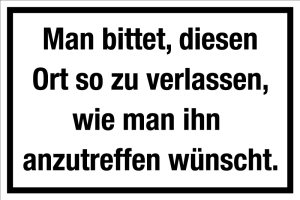 Gastronomie- und Gewerbeschild - Man bittet, diesen Ort so zu verlassen, wie man ihn anzutreffen wünscht. - Aluminium - 20 x 30 cm