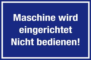 Hinweisschild - Maschine wird eingerichtet. Nicht bedienen! - Folie Selbstklebend - 20 x 30 cm