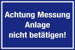 Hinweisschild - Achtung Messung Anlage nicht betätigen!