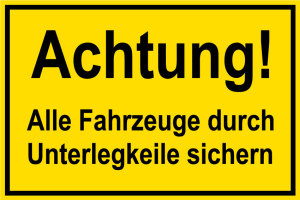 Baustellenschild - Achtung! Alle Fahrzeuge durch Unterlegkeile sichern - Folie Selbstklebend - 20 x 30 cm