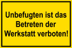 Baustellenschild - Unbefugten ist das Betreten der Werkstatt verboten!