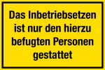 Baustellenschild - Das Inbetrieb ... erzu befugten Personen gestattet