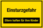Baustellenschild - Einsturzgefahr - Eltern haften für Ihre Kinder