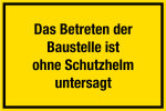 Baustellenschild - Das Betreten  ... le ist ohne Schutzhelm untersagt