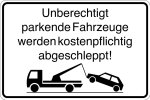 Parkplatzschild - Unberechtigt parkende Fahrzeuge werden kostenpflichtig abgeschleppt!